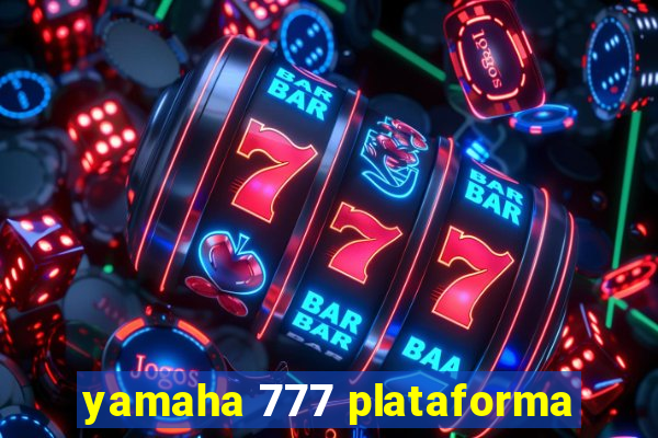 yamaha 777 plataforma