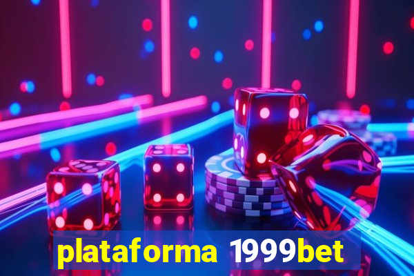 plataforma 1999bet