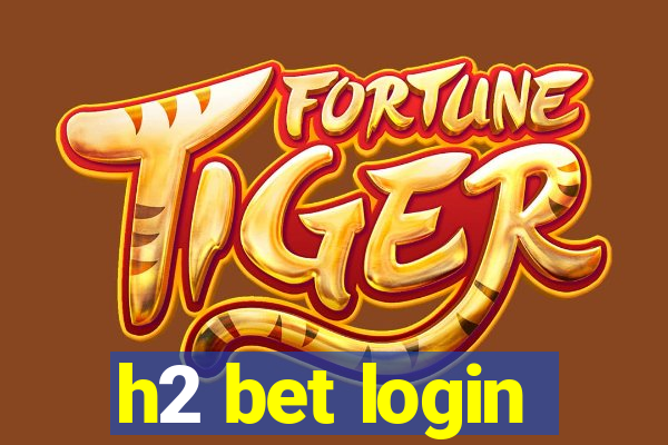 h2 bet login