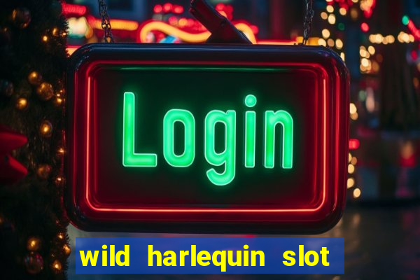 wild harlequin slot free play