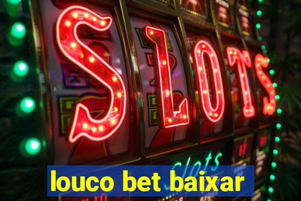 louco bet baixar