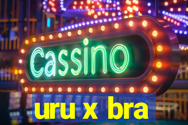 uru x bra