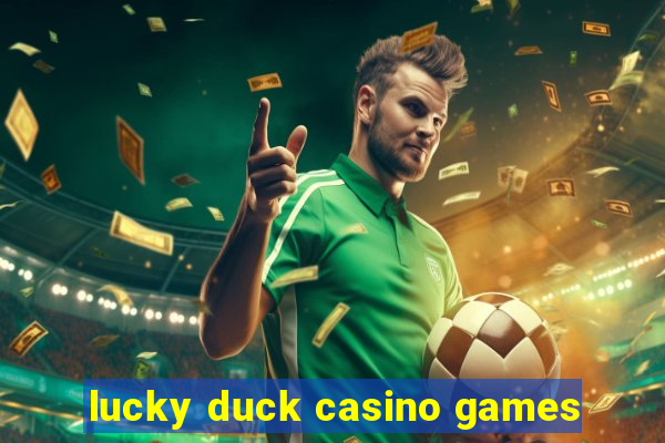 lucky duck casino games