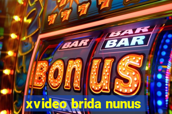 xvideo brida nunus