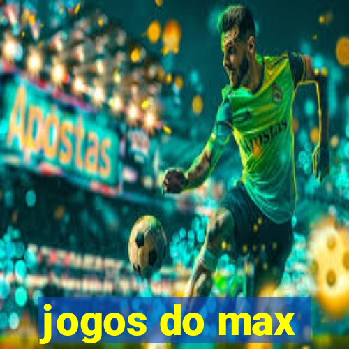 jogos do max