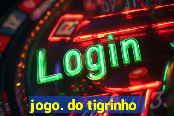 jogo. do tigrinho