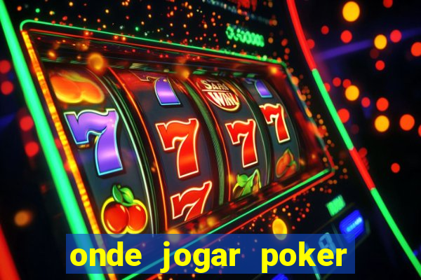 onde jogar poker online valendo dinheiro