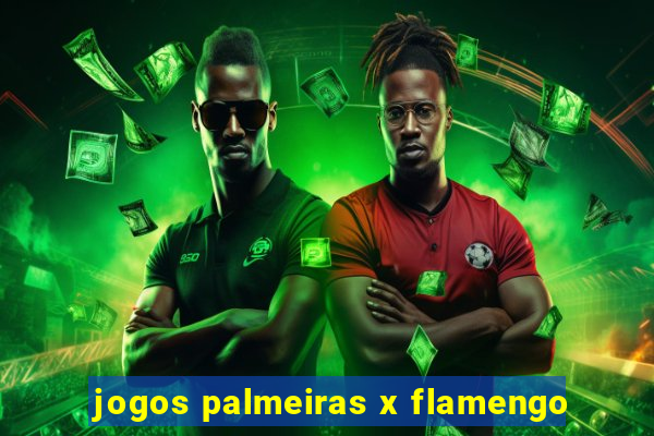 jogos palmeiras x flamengo