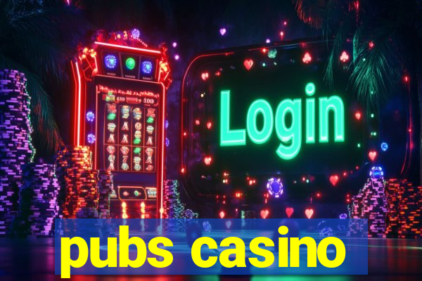 pubs casino