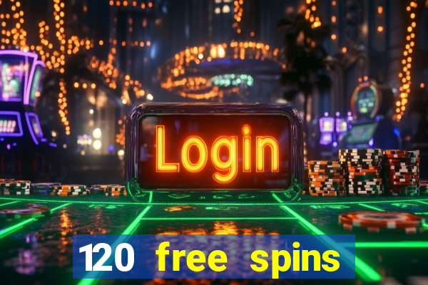 120 free spins online casino