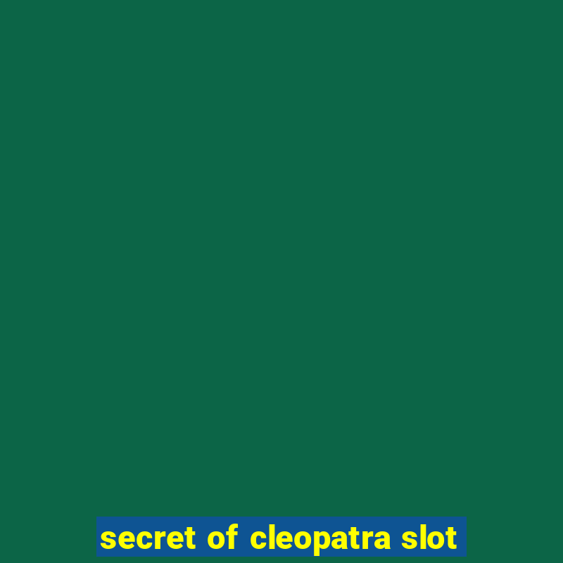 secret of cleopatra slot