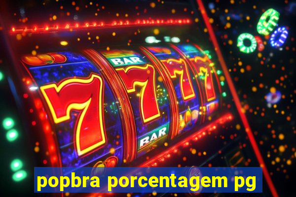 popbra porcentagem pg