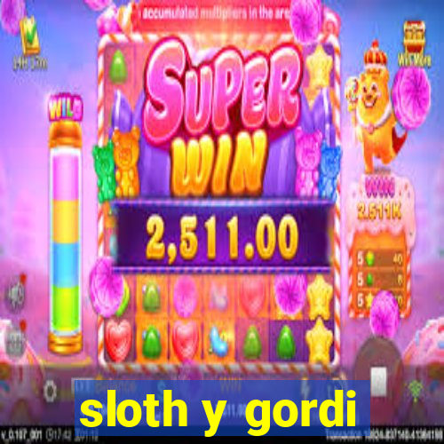 sloth y gordi