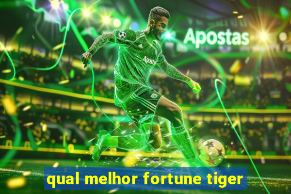 qual melhor fortune tiger