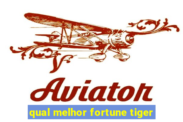 qual melhor fortune tiger