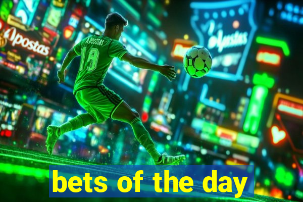 bets of the day