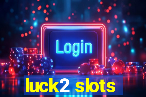 luck2 slots