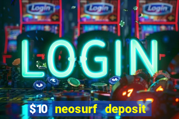 $10 neosurf deposit casinos australia