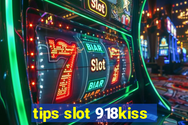 tips slot 918kiss