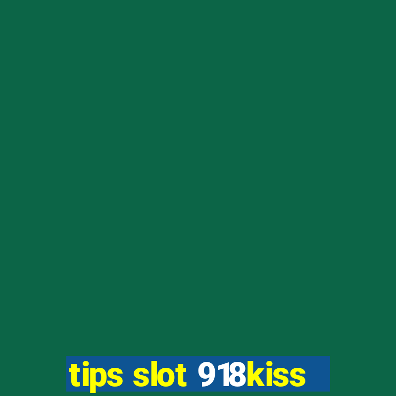 tips slot 918kiss