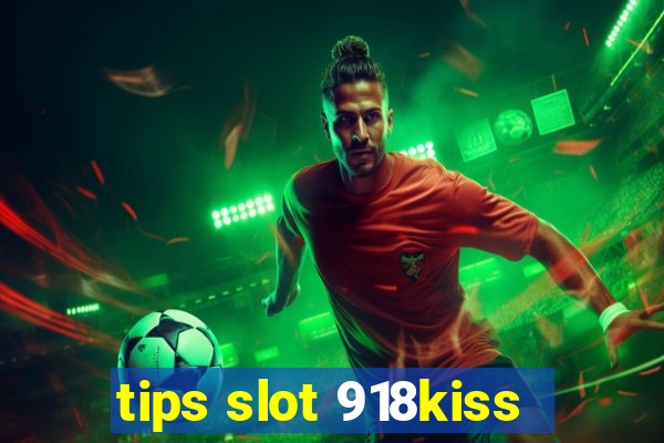 tips slot 918kiss