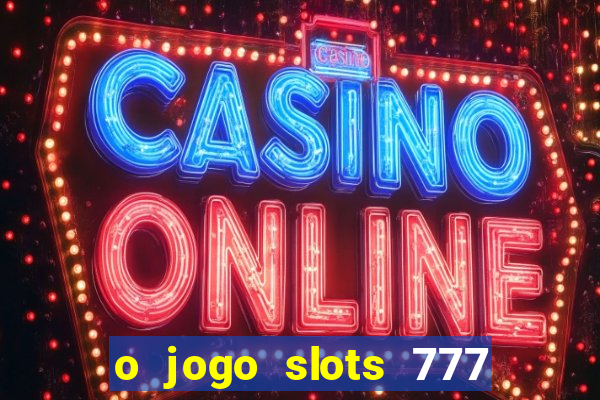 o jogo slots 777 winner paga mesmo