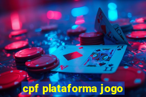 cpf plataforma jogo