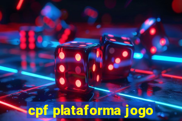 cpf plataforma jogo