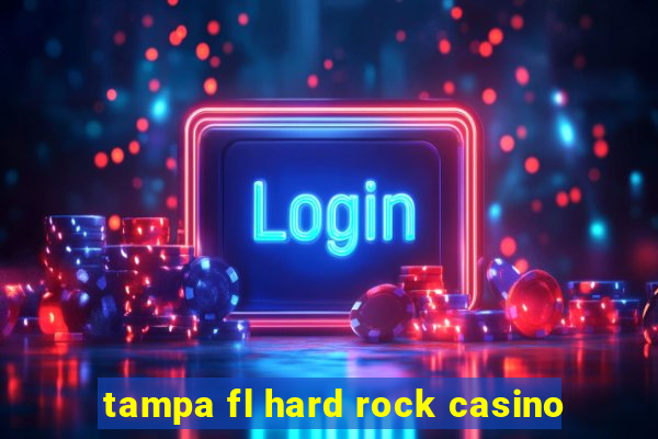 tampa fl hard rock casino