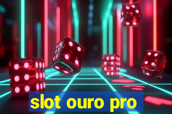 slot ouro pro