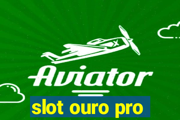 slot ouro pro