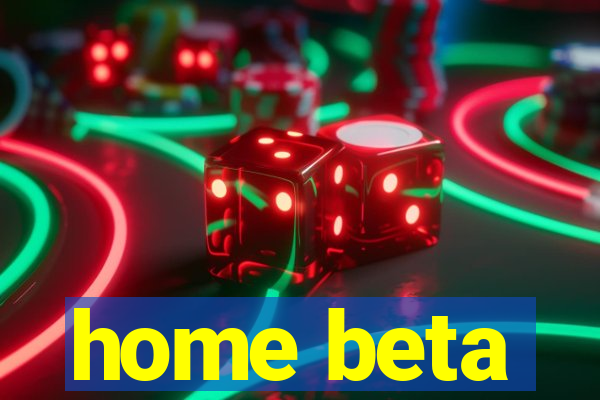 home beta