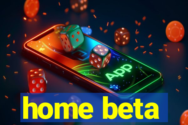 home beta