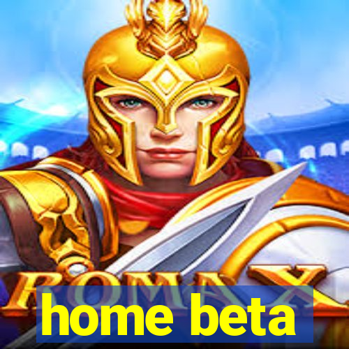 home beta