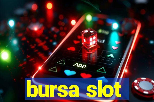 bursa slot