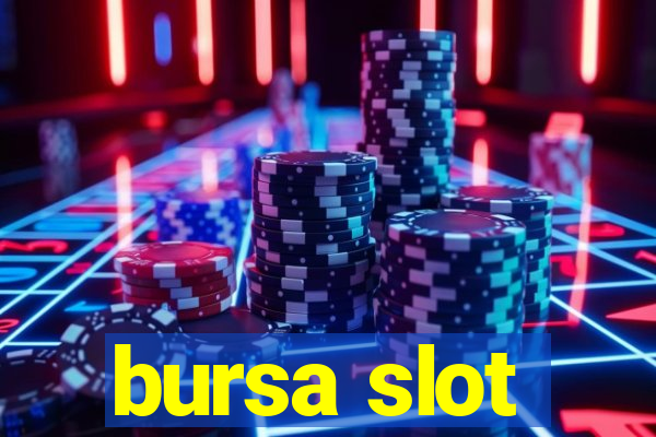 bursa slot