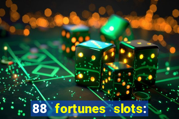 88 fortunes slots: ca?a-niquel gratis