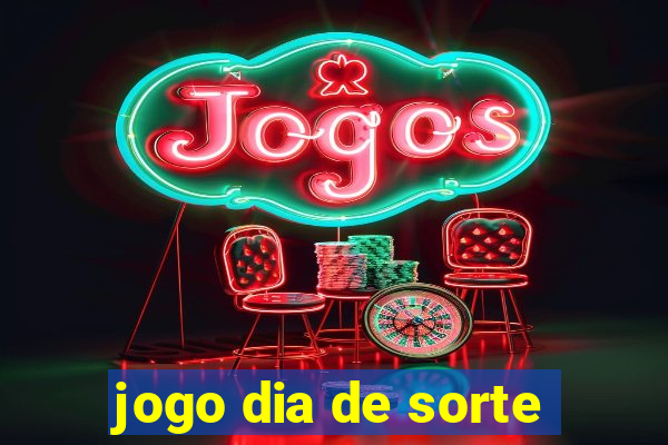 jogo dia de sorte