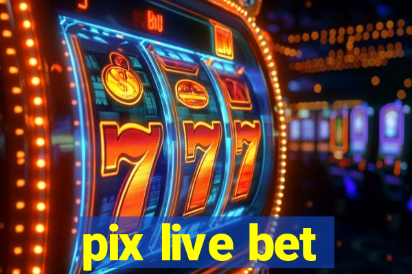 pix live bet