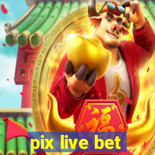 pix live bet