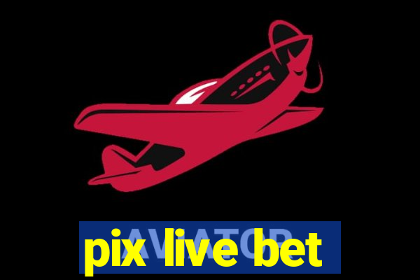 pix live bet