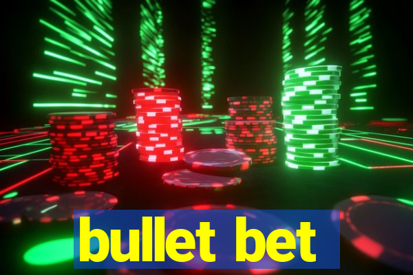 bullet bet