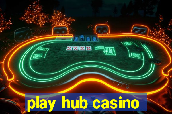 play hub casino