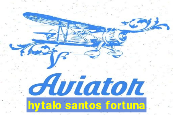 hytalo santos fortuna