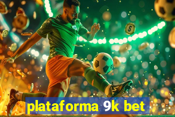 plataforma 9k bet