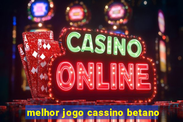 melhor jogo cassino betano