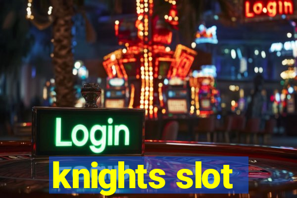 knights slot