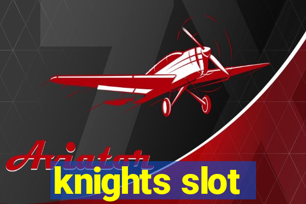 knights slot