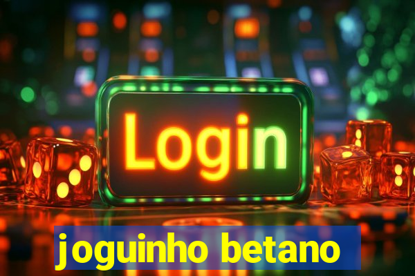 joguinho betano