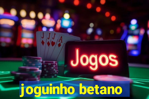 joguinho betano